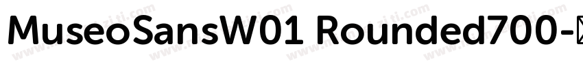 MuseoSansW01 Rounded700字体转换